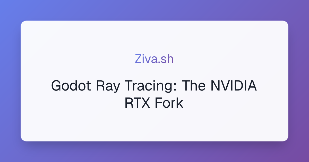 Godot Ray Tracing: The NVIDIA RTX Fork