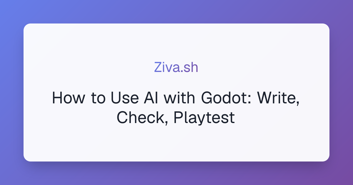 How to Use AI with Godot: Write, Check, Playtest